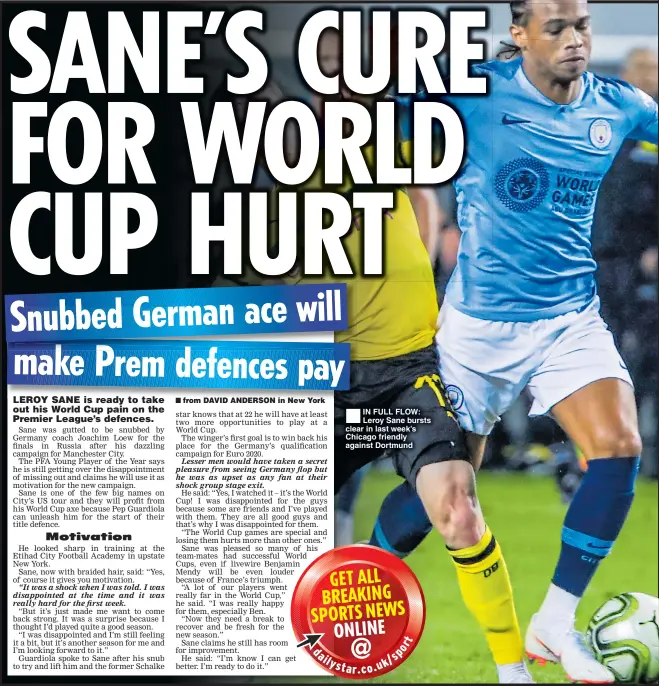  ??  ?? IN FULL FLOW: Leroy Sane bursts clear in last week’s Chicago friendly against Dortmund