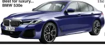  ??  ?? Best for luxury... BMW 530e