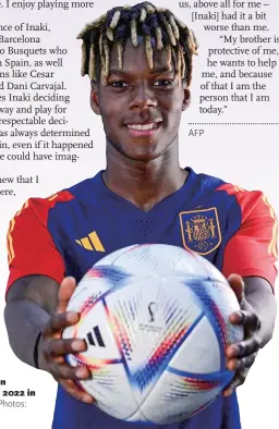  ?? VCG Photos: ?? Above: Inaki Williams of Ghana poses during the official World Cup portrait session on November
20, 2022 in Doha, Qatar. Right: Nico Williams of Spain poses on November 21, 2022 in Doha, Qatar.