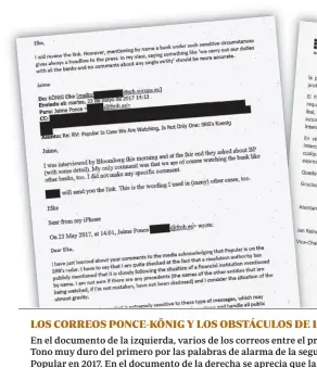  ??  ?? En el documento de la izquierda, varios de los correos entre el presidente del FROB y su homóloga en la JUR.
Tono muy duro del primero por las palabras de alarma de la segunda sobre la situación crítica que atravesaba el
Popular en 2017. En el documento de la derecha se aprecia que la JUR se muestra contraria a colaborar con la