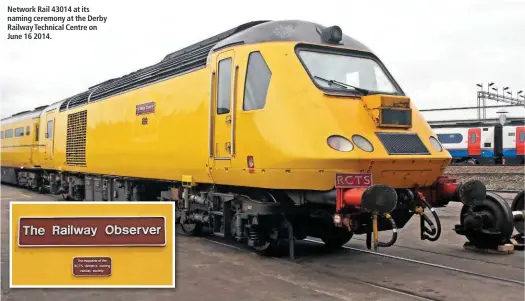  ??  ?? Network Rail 43014 at its naming ceremony at the Derby Railway Technical Centre on June 16 2014.