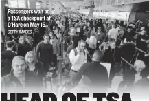  ?? GETTY IMAGES ?? Passengers wait at a TSA checkpoint at O’Hare onMay 16.