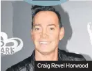  ??  ?? Craig Revel Horwood