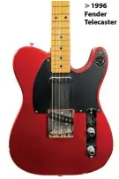  ??  ?? > 1996 Fender Telecaster