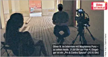  ??  ?? Oliver N. im Interview mit Magdalena Punz – zu sehen heute, 21.00 Uhr auf Puls 4. Eingeiger ist ein „Pro & Contra Spezial“(20.15 Uhr)