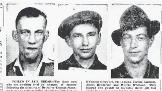  ??  ?? A newspaper clipping recounts the attempted jail break by the three men involved in Stoneman’s murder. Eugene Larment, left, was convicted of the murder and hanged.