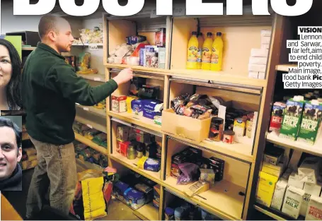  ?? Getty Images ?? VISION Lennon and Sarwar, far left,aim to end child poverty. Main image, food bank Pic