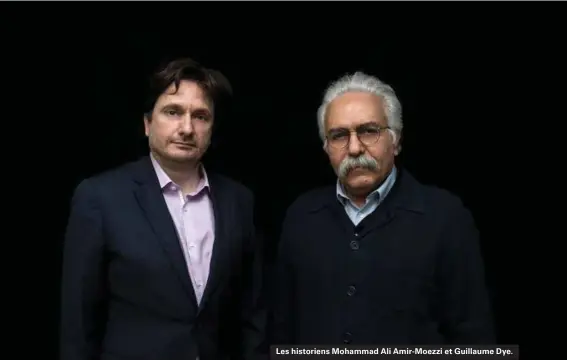  ??  ?? Les historiens Mohammad Ali Amir-moezzi et Guillaume Dye.