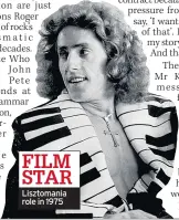 ??  ?? FILM STAR Lisztomani­a role in 1975