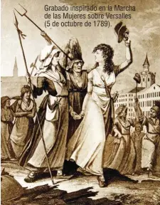  ??  ?? Grabado inspirado en la Marcha de las Mujeres sobre Versalles (5 de octubre de 1789).