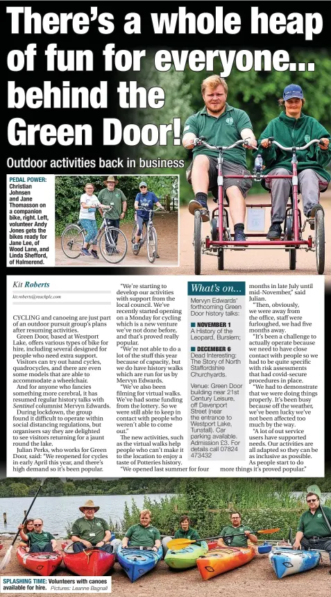  ?? Pictures: Leanne Bagnall ?? PEDAL POWER: Christian Johnsen and Jane Thomasson on a companion bike, right. Left, volunteer Andy Jones gets the bikes ready for Jane Lee, of Wood Lane, and Linda Shefford, of Halmerend.
SPLASHING TIME: Volunteers with canoes available for hire.