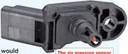  ??  ?? The air pressure sensor