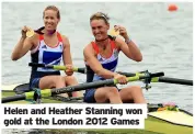  ?? ?? Helen and Heather Stanning won gold at the London 2012 Games