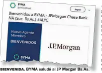  ??  ?? BIENVENIDA. BYMA saludó al JP Morgan Bs.As.