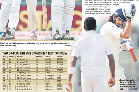  ?? AP PHOTO ?? Ishant Sharma had a lot to say to the Sri Lankan bowlers who tried to bounce him out.