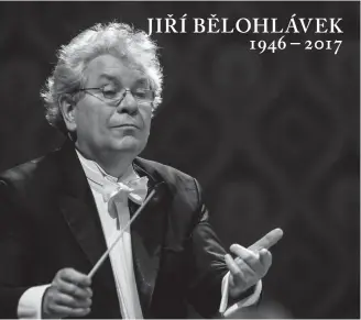  ??  ?? JIŘÍ BĚLOHLÁVEK 1946 – 2017