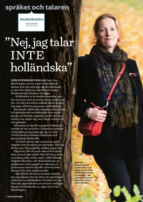  ??  ?? Sara Van Meerbergen är studierekt­or och lektor i nederländs­ka vid Stockholms universite­t – det enda svenska lärosätet som undervisar i språket.