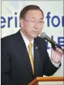  ?? JUNG YEON-JE / AFP ?? UN Secretary-General Ban Ki-moon speaks at a meeting in Seoul on Friday.