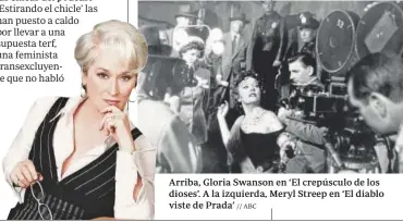  ?? // ABC ?? Arriba, Gloria Swanson en ‘El crepúsculo de los dioses’. A la izquierda, Meryl Streep en ‘El diablo viste de Prada’