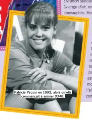  ??  ?? Patricia Paquin en 1992, alors qu’elle commençait à animer 0340.