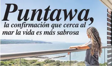  ??  ?? Levantarse y poder ver la inmensidad del mar es una de las razones que llevó a Sasha Ferrer a comprar su vivienda en esta zona.