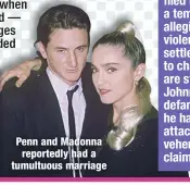  ??  ?? Penn and Madonna reportedly had a tumultuous marriage