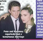  ??  ?? Penn and Madonna reportedly had a tumultuous marriage