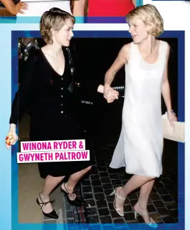  ??  ?? WINONA RYDER & GWYNETH PALTROW