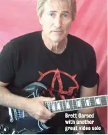  ??  ?? Brett Garsed with another great video solo