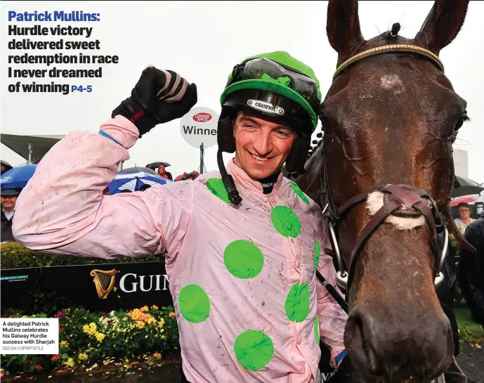  ?? SEB DALY/SPORTSFILE ?? A delighted Patrick Mullins celebrates his Galway Hurdle success with Sharjah