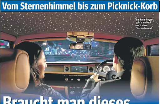  ??  ?? Bei Rolls-Royce gibt’s am Dach auch einen Sternenhim­mel.