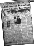  ??  ?? Editions of the Orlando Reporter-Star and Orlando Morning Sentinel herald the news on June 6, 1944.