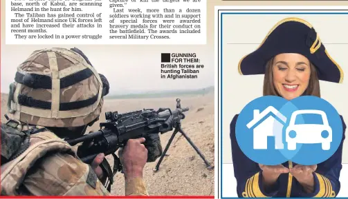  ??  ?? ■
GUNNING FOR THEM: British forces are hunting Taliban in Afghanista­n