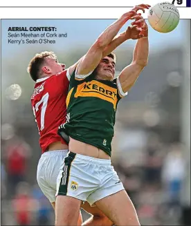  ?? ?? AERIAL CONTEST: Seán Meehan of Cork and Kerry’s Seán O’Shea