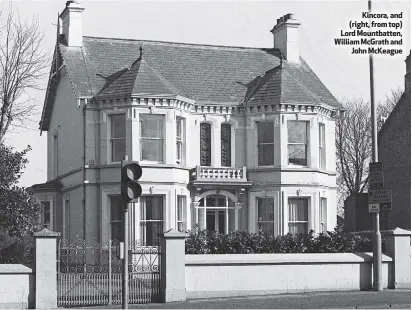  ??  ?? Kincora, and (right, from top) Lord Mountbatte­n, William McGrath and
John McKeague