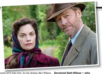  ??  ?? Deceived: Ruth Wilson — who plays her own grandmothe­r — and Iain Glen in the BBC show, Mrs Wilson