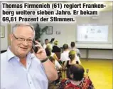  ??  ?? Thomas Firmenich (61) regiert Frankenber­g weitere sieben Jahre. Er bekam 69,61 Prozent der Stimmen.