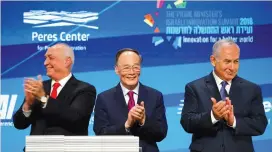  ?? (Amir Cohen/Reuters) ?? PRIME MINISTER Benjamin Netanyahu, Chinese Vice President Wang Qishan, and Chemi Peres, son of Shimon Peres, at the Israeli Innovation Summit in Tel Aviv last week.