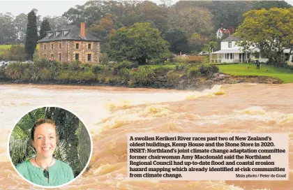  ?? Main photo / Peter de Graaf ?? A swollen Kerikeri River races past two of New Zealand’s oldest buildings, Kemp House and the Stone Store in 2020. INSET: Northland’s joint climate change adaptation committee former chairwoman Amy Macdonald said the Northland Regional Council had up-to-date flood and coastal erosion hazard mapping which already identified at-risk communitie­s from climate change.