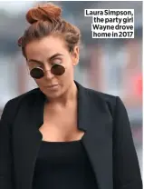  ??  ?? Laura Simpson, the party girl Wayne drove home in 2017