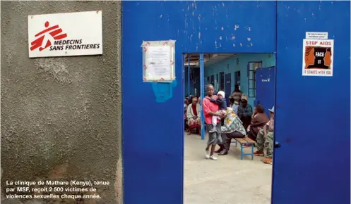  ??  ?? La clinique de Mathare (Kenya), tenue par MSF, reçoit 2 500 victimes de violences sexuelles chaque année.
