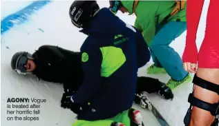  ??  ?? AGONY: Vogue is treated after her horrific fall on the slopes