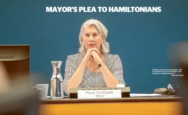  ?? ?? Hamilton mayor Paula Southgate: ‘‘Will we be able to have a Christmas? I don’t yet know. I certainly hope so.’’
TOM LEE/STUFF