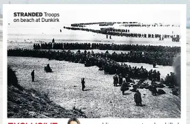  ??  ?? STRANDED Troops on beach at Dunkirk