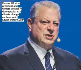  ?? ?? Former US vicepresid­ent and climate activist Al Gore speaks at a climate change conference in Egypt. Picture: AFP