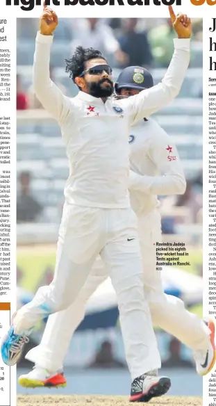 ?? BCCI ?? Ravindra Jadeja picked his eighth fivewicket haul in Tests against Australia in Ranchi.