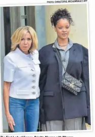  ?? AFP PHOTO: CHRISTOPHE ARCHAMBAUL­T/ ?? The First Lady of France, Brigitte Macron with Rihanna