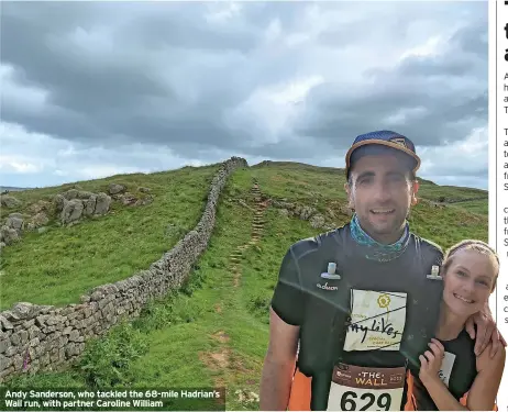  ?? ?? Andy Sanderson, who tackled the 68-mile Hadrian’s Wall run, with partner Caroline William