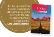  ??  ?? Ett brev per nummer belönas med en bok. Ett exemplar av USA:S historia (Historiska Media) av Lennart Pehrson går till: Lars G:son Åkerman.