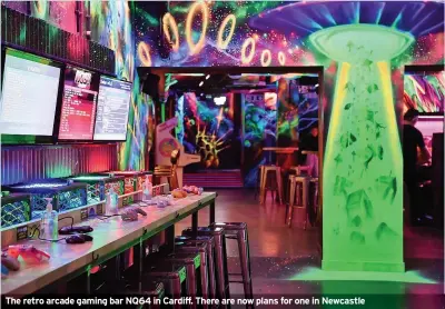  ?? ?? The retro arcade gaming bar NQ64 in Cardiff. There are now plans for one in Newcastle